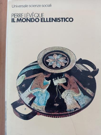 Il mondo ellenistico - Pierre Léveque - copertina