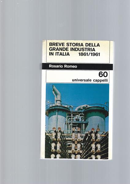 Breve Storia Della Grande Industria In Italia 1861/1961 - Rosario Romeo - copertina