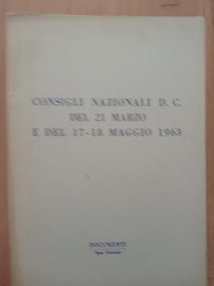 Consigli Nazionali D. C. del 21 marzo e del 17 - 18 maggio 1963 - copertina