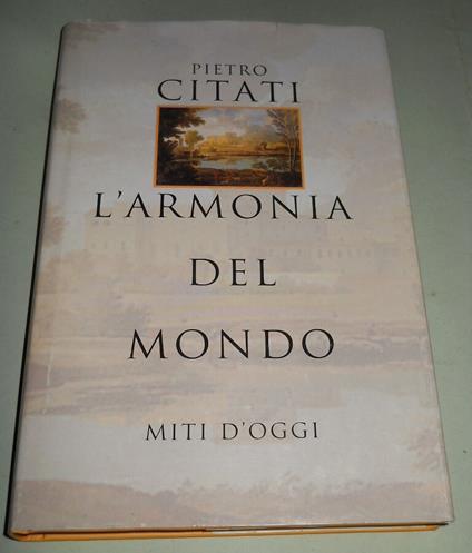 L' armonia del mondo - Miti d'oggi - Pietro Citati - copertina
