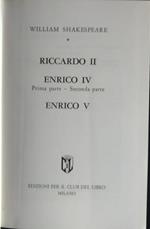 Riccardo II. Enrico IV Prima parte - Seconda parte. Enrico V