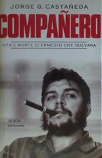 Companero - vita e morte di Ernesto Che Guevara