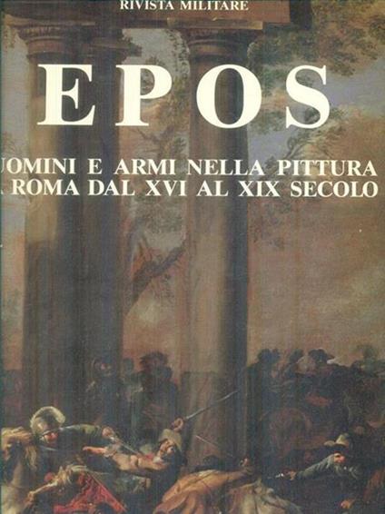 Epos uomini e armi nella pittura a Roma dal XVI al XIX secolo - Maria Grazia Branchetti - copertina