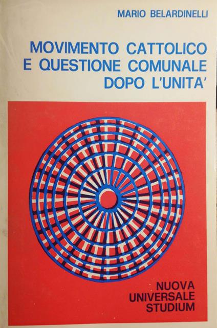 Movimento cattolico e questione comunale dopo l'unità - Mario Belardinelli - copertina