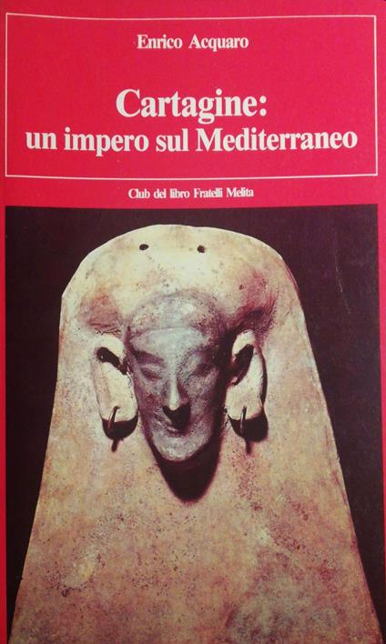 Cartagine: un impero sul Mediterraneo - Enrico Acquaro - copertina