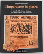 L' imperatore in platea. I grandi del cinema italiano dal Marc'Aurelio allo schermo