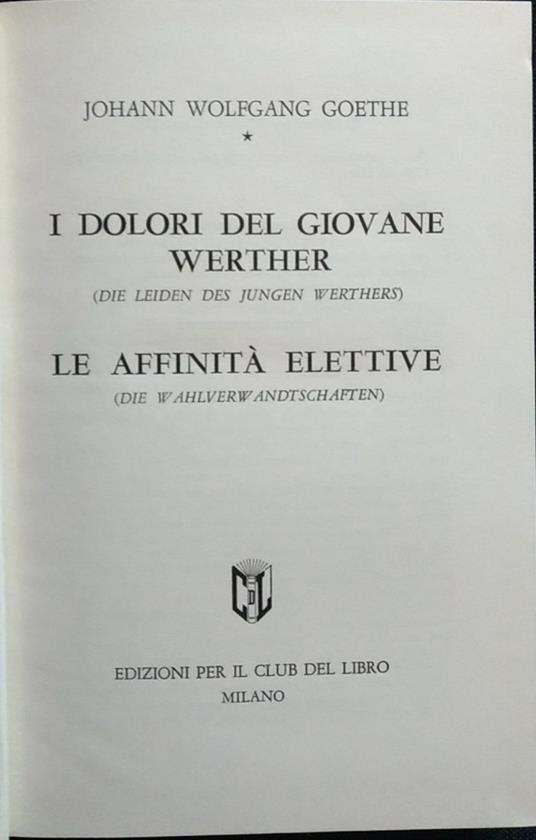 I dolori del giovane Werther le affinità elettive - Johann Wolfgang Goethe - copertina
