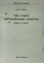 Alle origini dell'intellettuale moderno. Saggio su Heine