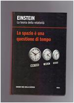 LA TEORIA DELLA RELATIVITA' Lo spazio è una questione di tempo