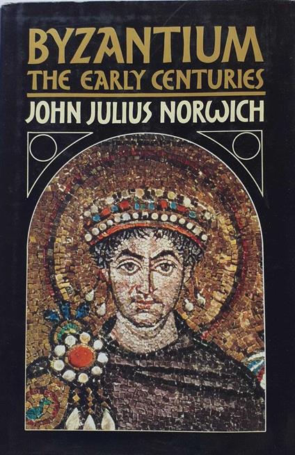 Byzantium. The Early Centuries. Volume 1 - John Julius Norwich - copertina
