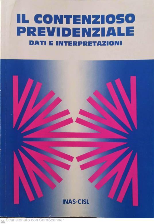Il contenzioso previdenziale dati e interpretazioni - Libro Usato -  Inas-Cisl - | IBS