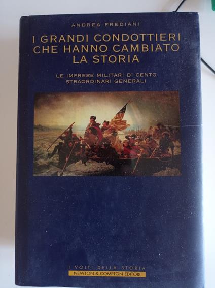 I grandi condottieri che hanno cambiato la storia - Andrea Frediani - copertina