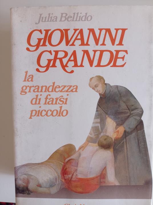 Giovanni Grande. La grandezza di farsi piccolo - Julia Bellido - copertina