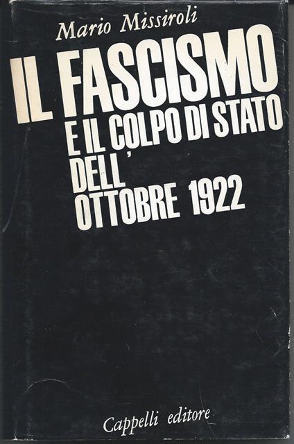 Il fascismo e il colpo di stato dell'ottobre 1922 - Mario Missiroli - copertina