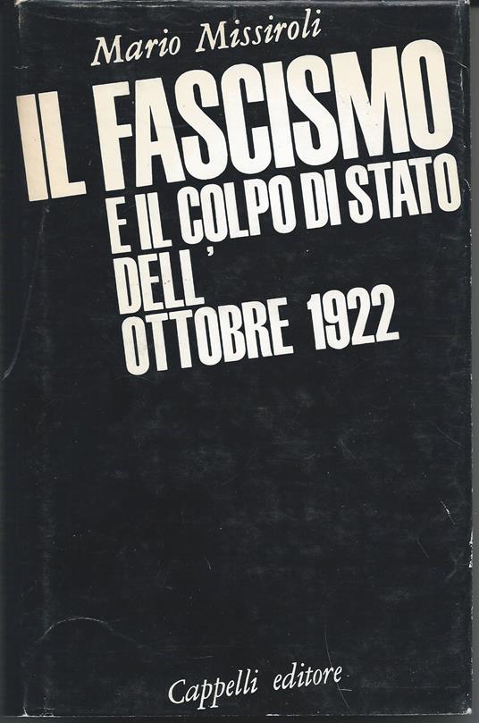 Il fascismo e il colpo di stato dell'ottobre 1922 - Mario Missiroli - copertina