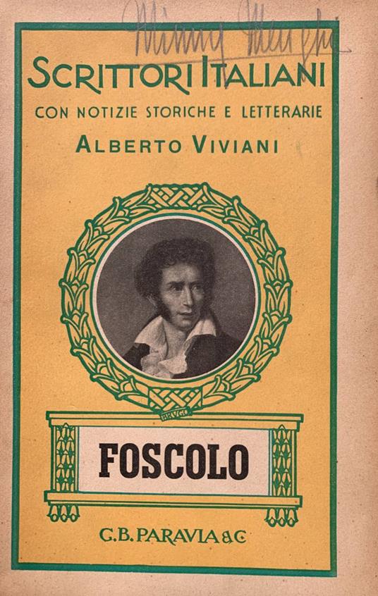 Scrittori italiani con notizie storiche e letterarie: Foscolo - Alberto Viviani - copertina