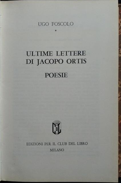 Ultime lettere di Jacopo Ortis. Poesie - Ugo Foscolo - copertina