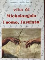 Vita di Michelangelo l'uomo, l'artista