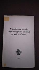 Il problema sociale degli irregolari psichici in età evolutiva