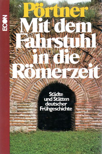 Mit dem Fahrstuhl in die Römerzeit. Sonderausgabe. Städte und Stätten deutscher Frühgeschichte - copertina