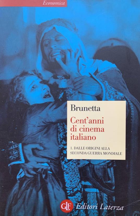 Cent'anni di cinema italiano. Volume 1: dalle origini alla seconda guerra mondiale - Gian Piero Brunetta - copertina