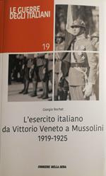 L' esercito italiano da Vittorio Veneto a Mussolini 1919-1925