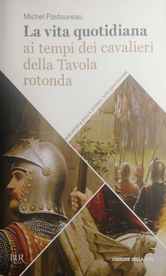 La vita quotidiana ai tempi dei cavalieri della Tavola rotonda - Michel Pastoureau - copertina