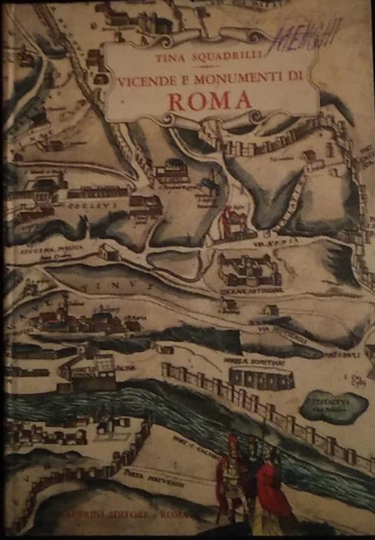 Vicende e monumenti di Roma - Tina Squadrilli - copertina