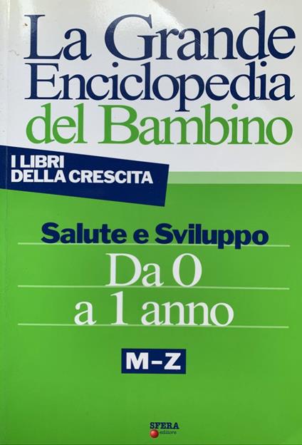 Libro - LA GRANDE ENCICLOPEDIA DEL BAMBINO DA 0 A 1 ANNO VOL - VARI –  L'Introvabile Mercatino