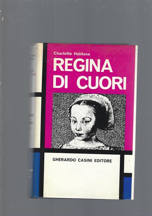 REGINA DI CUORI. Margherita di Valois - Charlotte Haldane - copertina