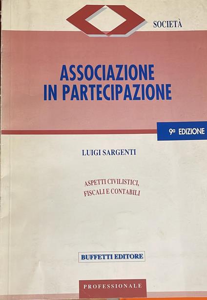 Associazione in partecipazione : aspetti civilistici, fiscali e contabili - Luigi Sargenti - copertina