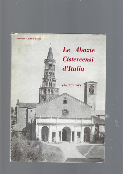 Le Abazie Cistercensi D'Italia, Sec. Xii-Xiv - Balduino Gustavo Bedini - copertina