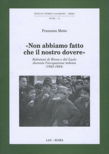 Non abbiamo fatto che il nostro dovere. Salesiani di Roma e del Lazio durante l'occupazione tedesca (1943-1944) - copertina