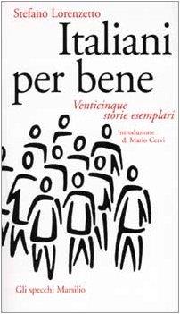 Italiani per bene. Venticinque storie esemplari - Stefano Lorenzetto - copertina