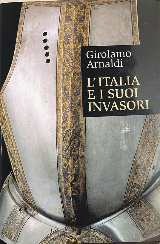 L' italia e i suoi invasori - Girolamo Arnaldi - copertina