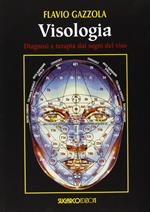 Visologia. Diagnosi e terapia dai segni del viso