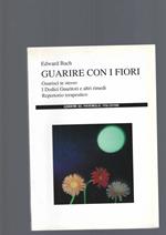 Guarire con i fiori. Guarisci te stesso. I 