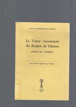 Le Coeur rayonnant du donjon de Chinon attribué aux Templiers, avec trente bols originaux gravés au canif par l'auteur