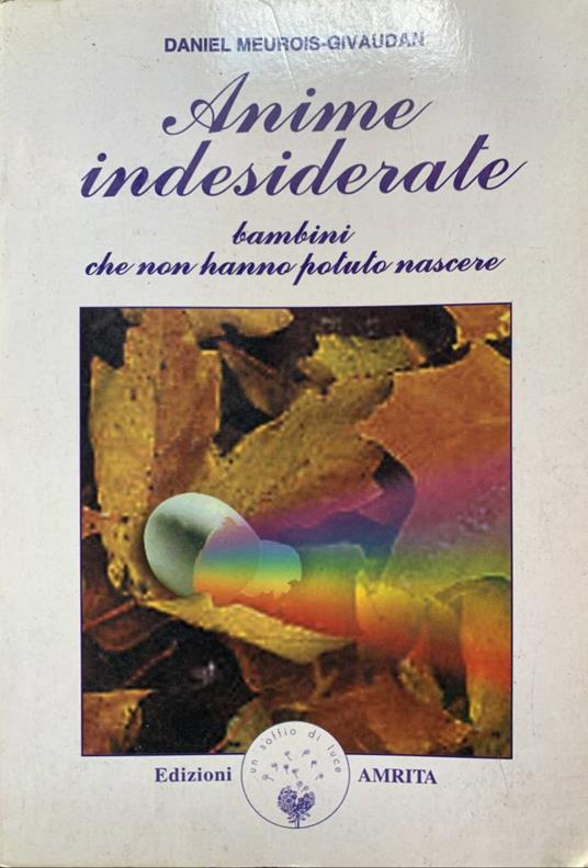 Anime indesiderate. Bambini che non hanno potuto nascere - Daniel Meurois - copertina