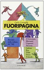 Fuori pagina. Percorsi nella cultura del '900: D'Annunzio, Marinetti, Ungaretti, Moravia, Calvino, Eco, Vidal, Duras, Polanski