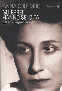 Gli ebrei hanno sei dita. Una vita lunga un secolo - Anna Colombo - copertina