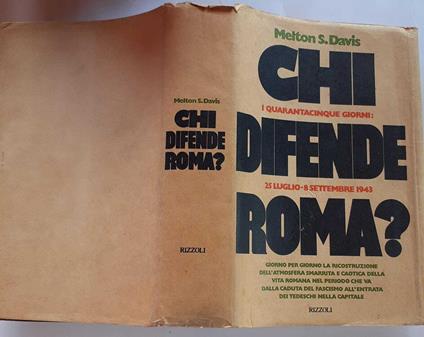 Chi difende Roma? I quarantacinque giorni: 25 luglio-8 settembre 1943 - Melton S. Davis - copertina