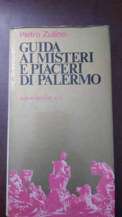 Guida ai misteri e piaceri di Palermo - Pietro Zullino - copertina
