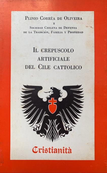 Il crepuscolo artificiale del Cile cattolico - Plinio Corrêa de Oliveira - copertina