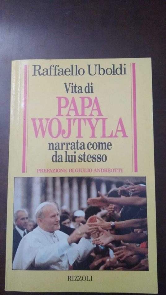 Vita di Papa Wojtyla - narrata come da lui stesso - Raffaello Uboldi - copertina