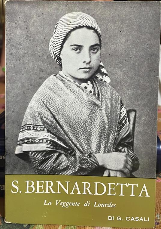 S. Bernardetta. La veggente di Lourdes - Giuseppe Casali - copertina