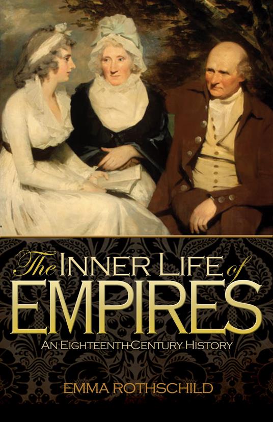 The Inner Life of Empires: An Eighteenth-Century History - Emma Rothschild - copertina