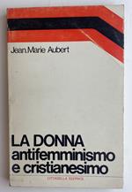 La donna. Antifemminismo e cristianesimo