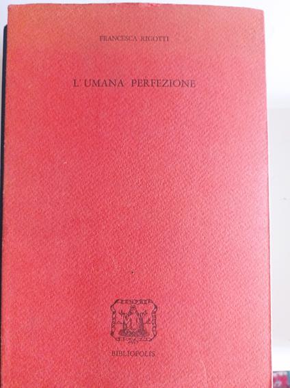 L' umana perfezione - Francesca Rigotti - copertina