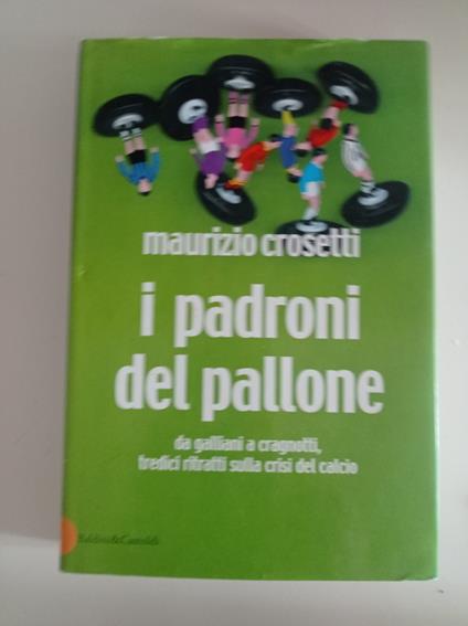 I padroni del pallone - Maurizio Crosetti - copertina